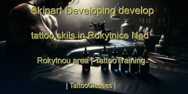 Skinart Developing develop tattoo skils in Rokytnice Nad Rokytnou area | TattooTraining | TattooClasses | SkinartTraining-Czech Republic